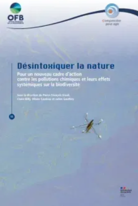 image Désintoxiquer la nature - Pour un nouveau cadre d'action contre les pollutions chimiques et leurs effets systémiques sur la biodiversité